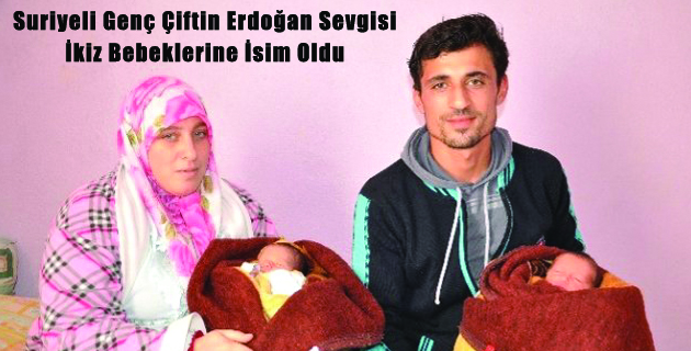 Suriyeli Genç Çiftin Erdoğan Sevgisi, İkiz Bebeklerine İsim Oldu