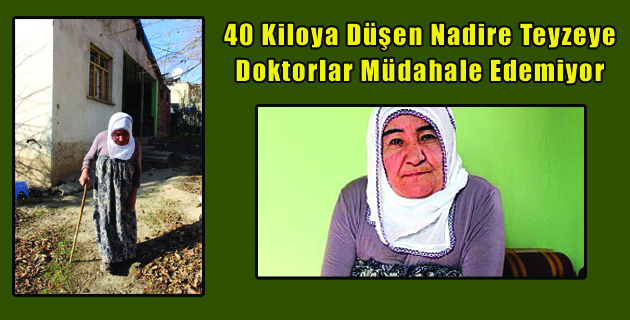 40 Kiloya Düşen Nadire Teyzeye Doktorlar Müdahale Edemiyor