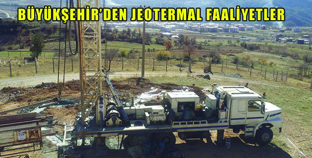 BÜYÜKŞEHİR’DEN JEOTERMAL FAALİYETLER