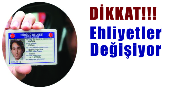 Ehliyetler değişiyor