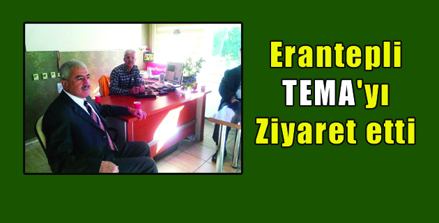 Erantepli TEMA’yı ziyaret etti