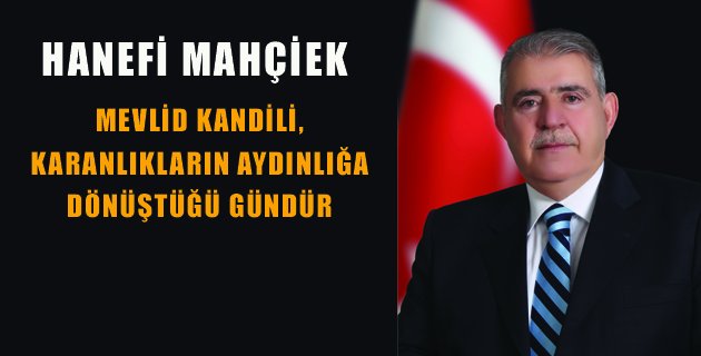 MEVLİD KANDİLİ, KARANLIKLARIN AYDINLIĞA DÖNÜŞTÜĞÜ GÜNDÜR