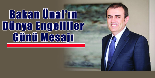 Mahir Ünal’ın Dünya Engelliler Günü Mesajı