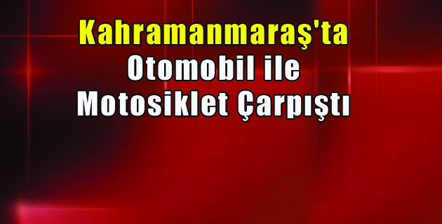 Otomobil ile Motosiklet Çarpıştı 1 Yaralı