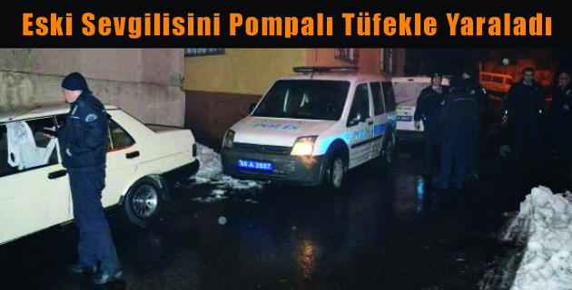 Eski Sevgilisini Pompalı Tüfekle Yaraladı