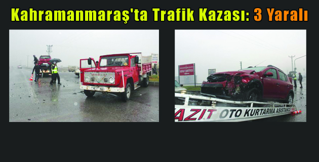 Kahramanmaraş’ta Trafik Kazası 3 Yaralı