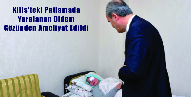 Kilis’teki Patlamada Yaralanan Didem Gözünden Ameliyat Edildi
