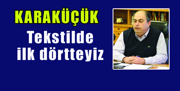 Tekstilde ilk dörtteyiz