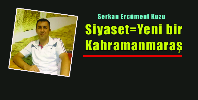 Siyaset=Yeni bir Kahramanmaraş