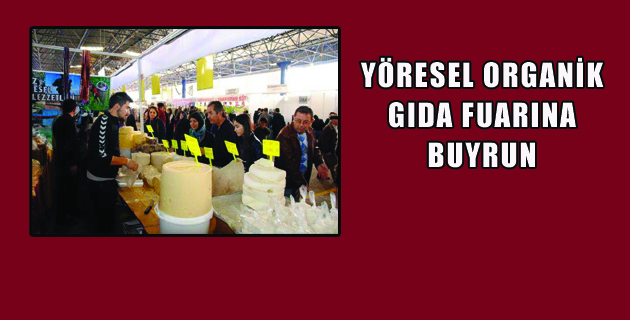 YÖRESEL ORGANİK GIDA FUARINA BUYRUN