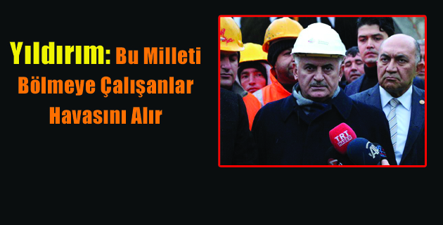 Yıldırım Bu Milleti Bölmeye Çalışanlar Havasını Alır