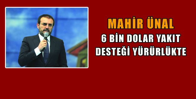 6 BİN DOLAR YAKIT DESTEĞİ YÜRÜRLÜKTE