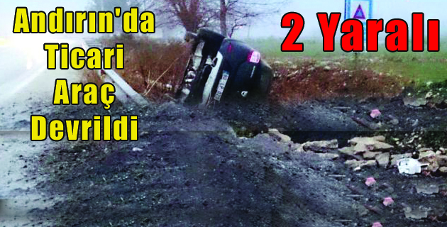 Andırın’da Hafif Ticari Araç Devrildi