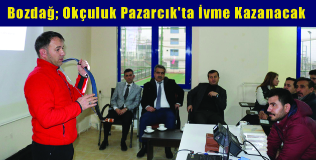 Bozdağ; Okçuluk Pazarcık’ta İvme Kazanacak