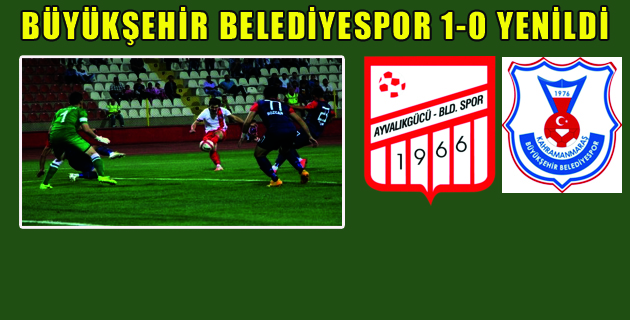 BÜYÜKŞEHİR BELEDİYESPOR 1-0 YENİLDİ