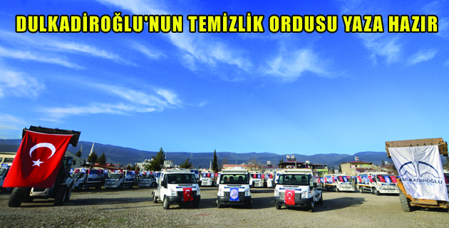 DULKADİROĞLU TEMİZLİK ORDUSU YAZA HAZIR
