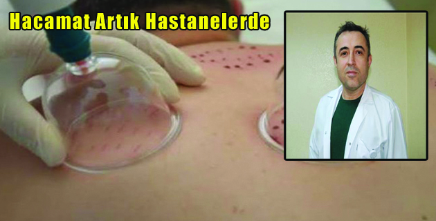 HACAMAT ARTIK HASTANELERDE UYGULANIYOR