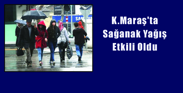 Kahramanmaraş’ta Sağanak Yağış