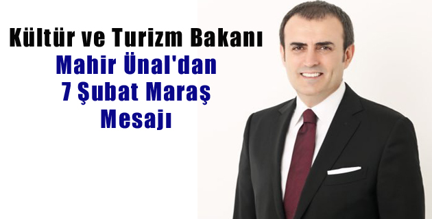 Kültür ve Turizm Bakanı Mahir Ünal, 7 Şubat Maraş Mesajı
