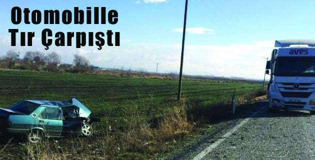Otomobille Tır Çarpıştı