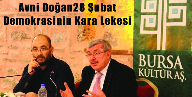 Avni Doğan: “28 Şubat Demokrasinin Kara Lekesi”
