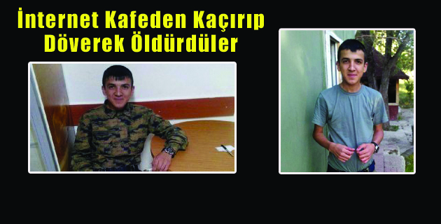 İnternet Kafeden Kaçırıp Döverek Öldürdüler