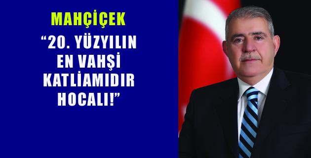 HOCALI EN VAHŞİ KATLİAMIDIR