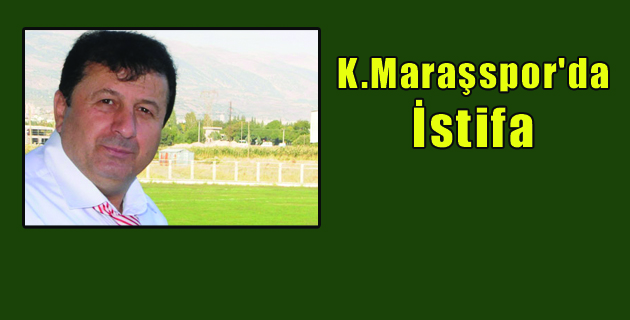 Alpedo Kahramanmaraşspor’da İstifa