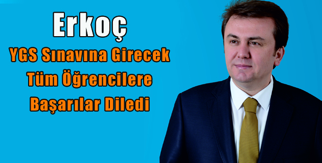 Büyükşehir Belediye Başkanı Erkoç ‘’YARINLARIMIZ OLAN SİZ GENÇLERE GÜVENİMİZ TAMDIR’’