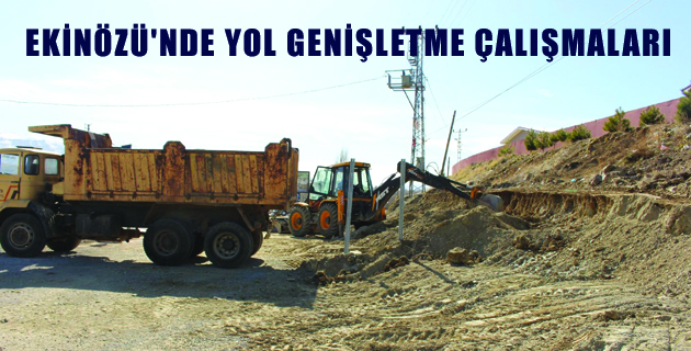 EKİNÖZÜ’NDE YOL GENİŞLETME ÇALIŞMALARI
