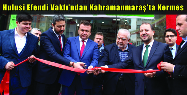 Hulusi Efendi Vakfı’ndan Kahramanmaraş’ta Kermes