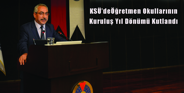 KSÜ’deÖğretmen Okullarının 168. Kuruluş Yıl Dönümü Kutlandı