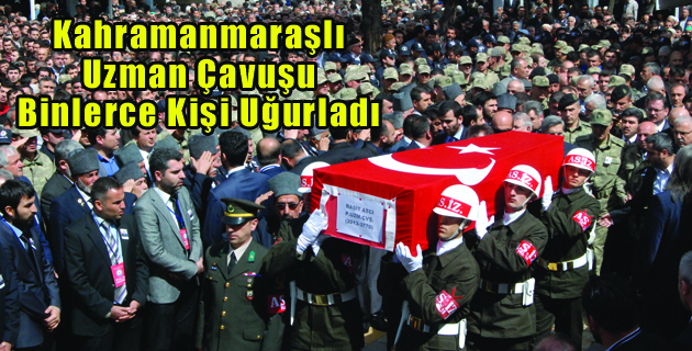 Kahramanmaraşlı Uzman Çavuşu Binlerce Kişi Uğurladı