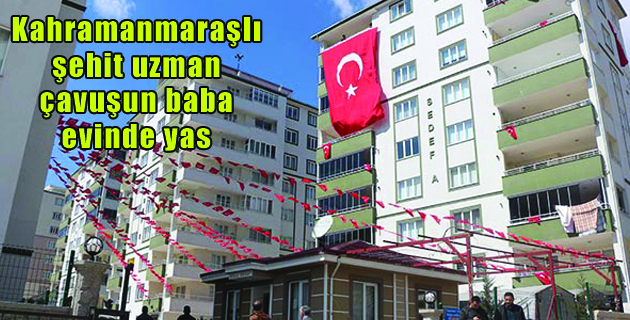 Kahramanmaraşlı şehit uzman çavuşun baba evinde yas