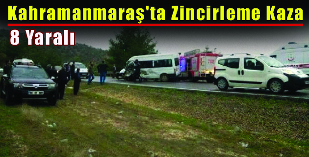 Kahramanmaraş’ta Zincirleme Kaza: 8 Yaralı