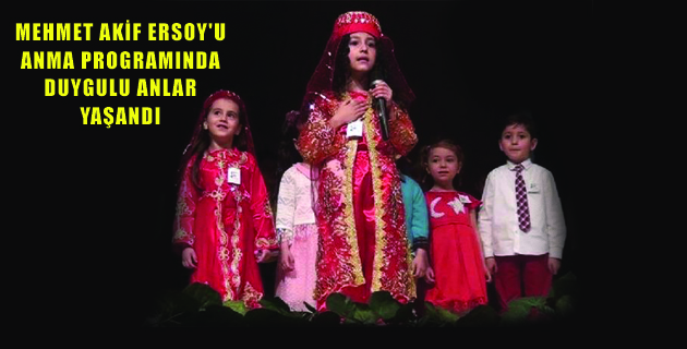 MEHMET AKİF ERSOY’U ANMA PROGRAMINDA DUYGULU ANLAR