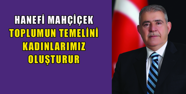 TOPLUMUN TEMELİNİ KADINLARIMIZ OLUŞTURUR