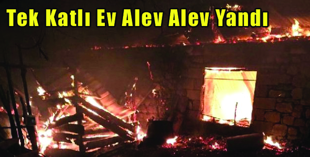 Tek Katlı Ev Alev Alev Yandı