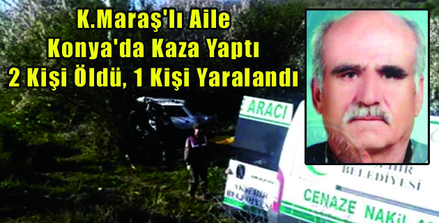 K.Maraş’lı Aile Konya’da Kaza Yaptı