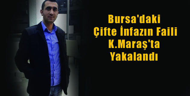 K.Maraş’ta Çifte İnfazın Faili Yakalandı