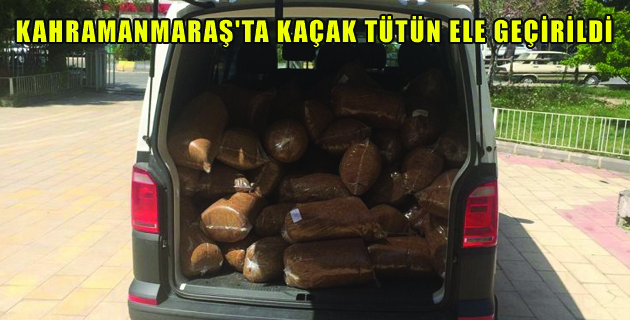 KAHRAMANMARAŞ’TA KAÇAK TÜTÜN ELE GEÇİRİLDİ