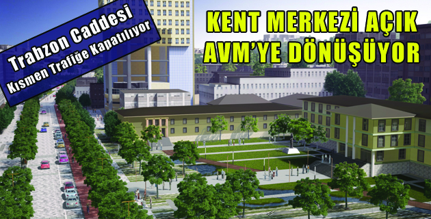 KENT MERKEZİ AÇIK AVM’YE DÖNÜŞÜYOR