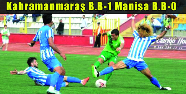 Kahramanmaraş B.B 1 Manisa B.B 0