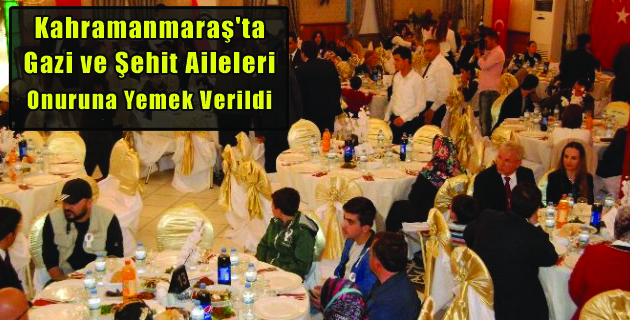 Kahramanmaraş’ta Gazi ve Şehit Aileleri Onuruna Yemek