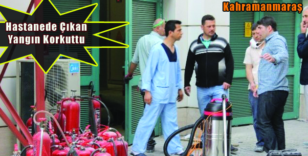 Kahramanmaraş’ta Hastanede Çıkan Yangın Korkuttu