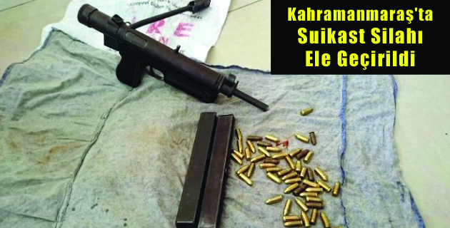 Kahramanmaraş’ta Suikast Silahı Ele Geçirildi