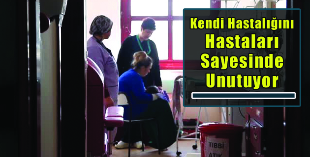 Kendi Hastalığını Hastaları Sayesinde Unutuyor