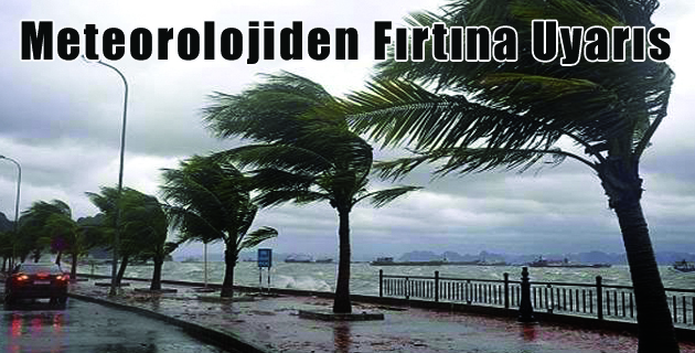 Meteorolojiden Fırtına Uyarısı