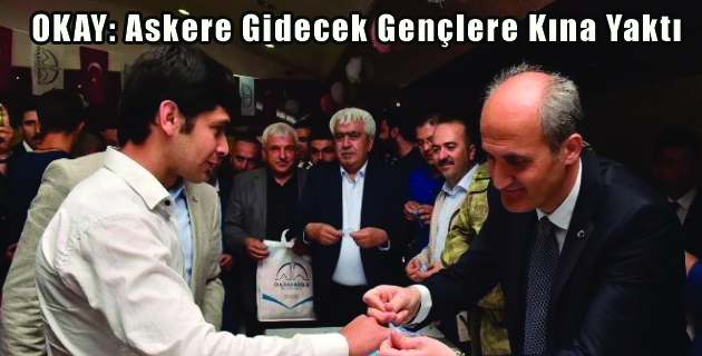 OKAY Askere Gidecek Gençlere Kına Yaktı