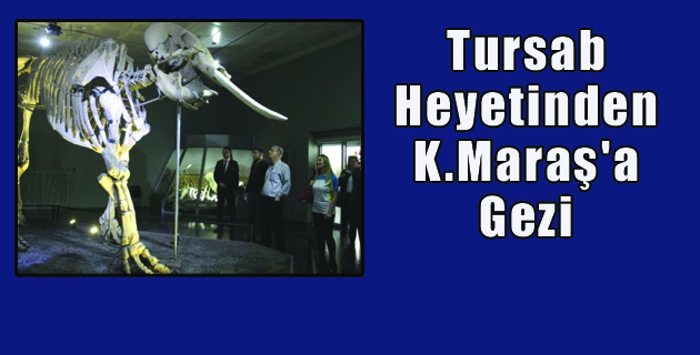 Tursab Heyetinden Kahramanmaraş’a Gezi